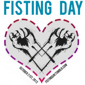 Fisting Day is October 21st 2012 Fisting Day is October 21st 2012